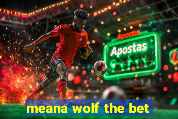 meana wolf the bet